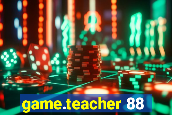 game.teacher 88